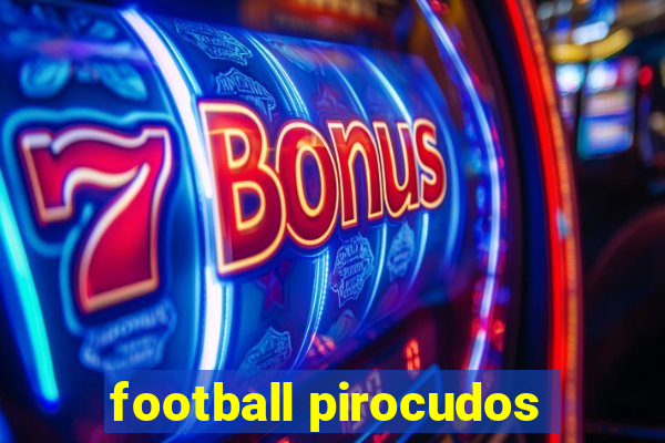 football pirocudos